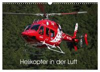 Helikopter in der Luft (Wandkalender 2024 DIN A3 quer), CALVENDO Monatskalender