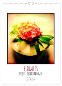 FLORALES. Dekorative Blumen-Doppelbelichtungen (Wandkalender 2024 DIN A4 hoch), CALVENDO Monatskalender