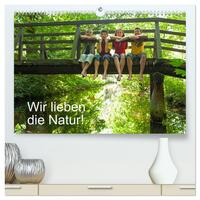 Wir lieben die Natur! (hochwertiger Premium Wandkalender 2024 DIN A2 quer), Kunstdruck in Hochglanz