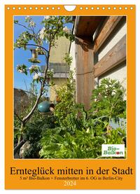 Ernteglück mitten in der Stadt (Wandkalender 2024 DIN A4 hoch), CALVENDO Monatskalender