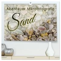 Abenteuer Mikrofotografie Sand (hochwertiger Premium Wandkalender 2024 DIN A2 quer), Kunstdruck in Hochglanz