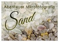 Abenteuer Mikrofotografie Sand (Wandkalender 2024 DIN A2 quer), CALVENDO Monatskalender