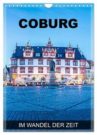 Coburg - im Wandel der Zeit (Wandkalender 2024 DIN A4 hoch), CALVENDO Monatskalender