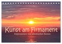 Kunst am Firmament - Impressionen von schottischen Küsten (Tischkalender 2024 DIN A5 quer), CALVENDO Monatskalender
