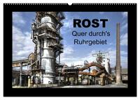 Rost - Quer durch's Ruhrgebiet (Wandkalender 2024 DIN A2 quer), CALVENDO Monatskalender