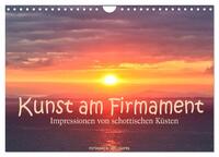 Kunst am Firmament - Impressionen von schottischen Küsten (Wandkalender 2024 DIN A4 quer), CALVENDO Monatskalender