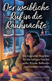 Cover-Abbildung für Der weibliche Ruf in die Rauhnächte (Softcover/Paperback) (99999---978-3-69092-066-7)