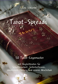 Cover-Abbildung für Tarot-Spreads - 50 Tarot-Legemuster mit Begleittexten für Schattenarbeit, Selbstreflexion, emotionale Heilung und inneres Wachstum (Hardcover) (999...