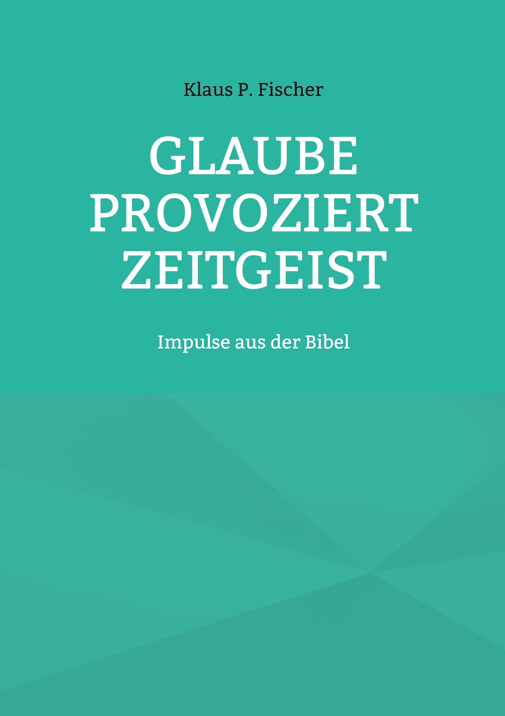 Cover-Abbildung für Glaube provoziert Zeitgeist (Softcover/Paperback) (99999---978-3-6951-0323-2)
