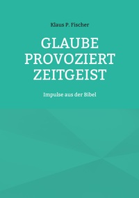 Cover-Abbildung für Glaube provoziert Zeitgeist (Softcover/Paperback) (99999---978-3-6951-0323-2)