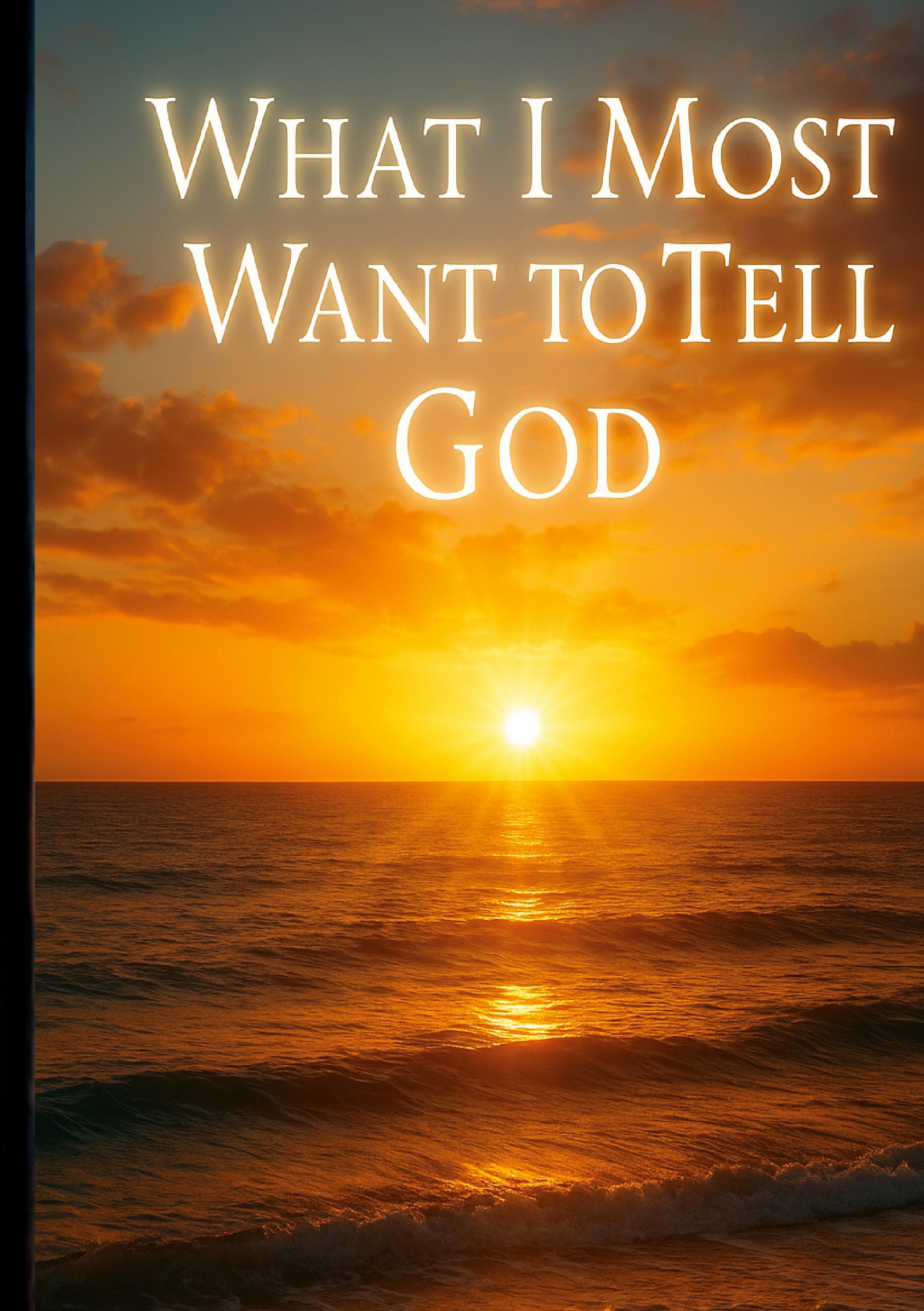 Cover-Abbildung für What I Most Want to Tell God (Hardcover) (99999---978-3-6951-7964-0)