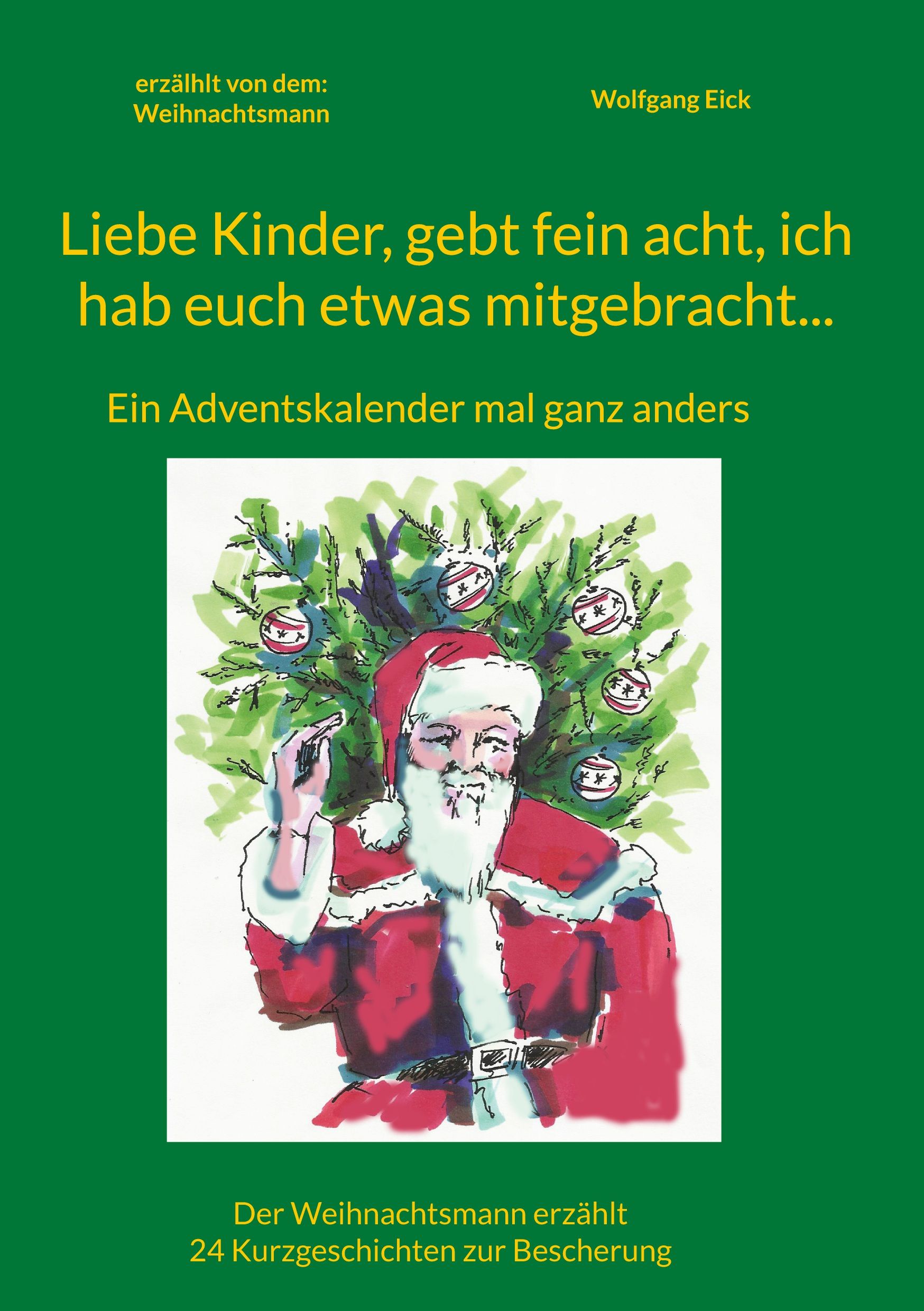 Cover-Abbildung für Liebe Kinder, gebt fein acht, ich hab euch etwas mitgebracht... (Hardcover) (99999---978-3-6951-8940-3)