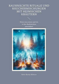 Cover-Abbildung für Rauhnächte Rituale und Räuchermischungen mit heimischen Kräutern (Hardcover) (99999---978-3-6951-9324-0)