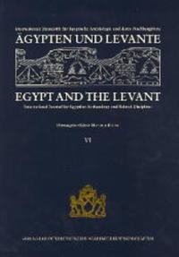 Ägypten und Levante /Egypt and the Levant. Internationale Zeitschrift... / Ägypten und Levante /Egypt and the Levant. VI