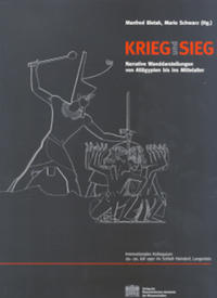 Krieg und Sieg. Narrative Wanddarstellungen von Altägypten bis ins Mittelalter