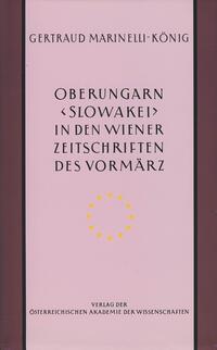 Oberungarn (Slowakei) in den Wiener Zeitschriften und Almanachen des Vormärz (1805‒1848)