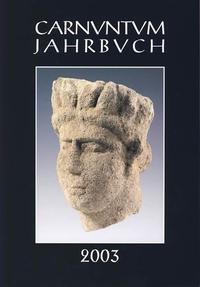 Carnuntum-Jahrbuch. Zeitschrift für Archäologie und Kulturgeschichte des Donauraumes / Carnuntum-Jahrbuch. Zeitschrift für Archäologie und Kulturgeschichte des Donauraumes 2003