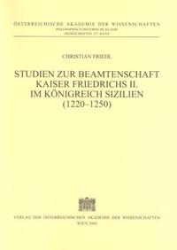 Studien zur Beamtenschaft Kaiser Friedrichs II. im Königreich Sizilien (1220-1250)