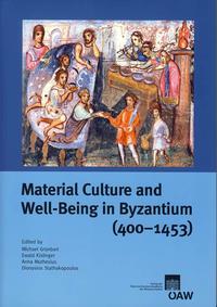 Material Culture and Well-Being in Byzantium (400-1453)