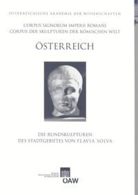 Corpus Signorum Imperii Romani, Österreich / Die Rundskulpturen des Stadtgebietes von Flavia Solva