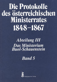 Die Protokolle des österreichischen Ministerrates 1848-1867 Abteilung III: Das Ministerium Buol-Schauenstein Band 5