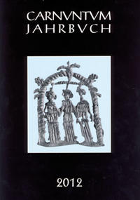 Carnuntum-Jahrbuch. Zeitschrift für Archäologie und Kulturgeschichte des Donauraumes / Carnuntum Jahrbuch Zeitschrift für Archäologie und Kulturgeschichte des Donauraumes