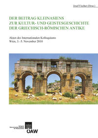 Der Beitrag Kleinasiens zur Kultur- und Geistesgeschichte der Griechisch-Römischen Antike