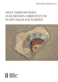 Neue Forschungen zum frühen Christentum in den Balkanländern