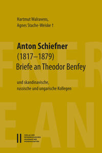 Anton Schiefner (1817–1879). Briefe an Theodor Benfey (1809‒1881) und skandinavische, russische und ungarische Kollegen