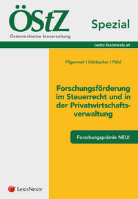 ÖStZ Spezial: Forschungsförderung im Steuerrecht und in der Privatwirtschaftschaftsverwaltung