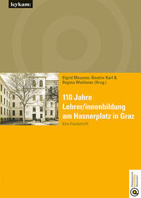 110 Jahre Lehrer/innenbildung am Hasnerplatz in Graz – Eine Festschrift