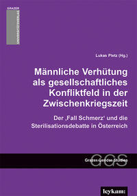 Männliche Verhütung als gesellschaftliches Konfliktfeld in der Zwischenkriegszeit