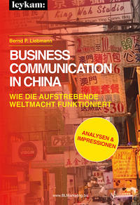 Business Communication in China. Wie die aufstrebende Weltmacht funktioniert.