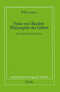Franz von Baaders Philosophie des Gebetes
