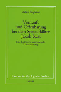 Vernunft und Offenbarung bei dem Spätaufklärer Jakob Salat