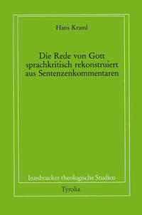 Die Rede von Gott - sprachkritisch rekonstruiert aus Sentenzenkommentaren