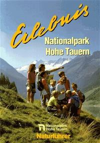 Erlebnis Nationalpark Hohe Tauern. Naturführer und Programmvorschläge...