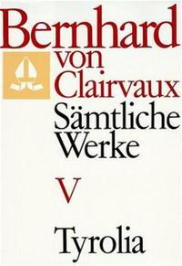 Bernhard von Clairvaux. Sämtliche Werke / Bernhard von Clairvaux. Sämtliche Werke, Bd. V