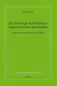 Die Theologie Karl Rahners: Inkarnatorische Spiritualität