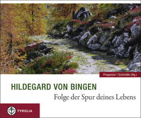 Hildegard von Bingen: Folge der Spur deines Lebens
