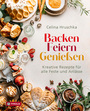 Cover: Celina Hruschka Backen. Feiern. Genießen. Kreative Backideen für alle Feste und Anlässe.