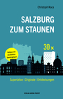 Cover: Christoph Koca Salzburg zum Staunen - Superlative, Originale, Entdeckungen