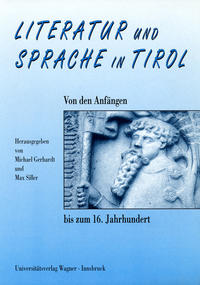 Literatur und Sprache in Tirol. Von den Anfängen bis zum 16. Jahrhundert