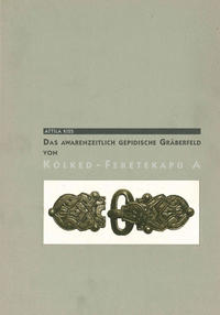 Das awarenzeitlich-gepidische Gräberfeld von Kölked-Feketekapu A