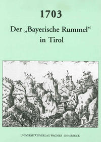 1703. Der "bayerische Rummel" in Tirol