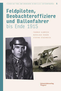 Flieger aus Tirol und Vorarlberg in den k.u.k. Luftfahrtruppen Bd. 1