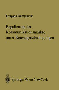 Regulierung der Kommunikationsmärkte unter Konvergenzbedingungen