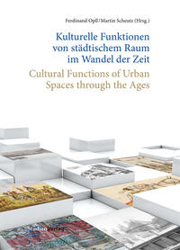 Kulturelle Funktionen von städtischem Raum im Wandel der Zeit/Cultural Functions of Urban Spaces through the Ages