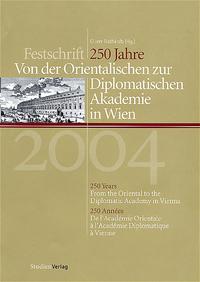 250 Jahre - Von der Orientalischen zur Diplomatischen Akademie in Wien