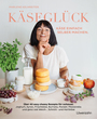 Cover: Marlene Kelnreiter K&auml;segl&uuml;ck – K&auml;se einfach selber machen. &Uuml;ber 40 easy cheesy Rezepte f&uuml;r zuhause: Joghurt, Ayran, Frischk&auml;se, Burrata, Paneer, Mozzarella und ganz viel Weich-, Schnitt- und Hartk&auml;se